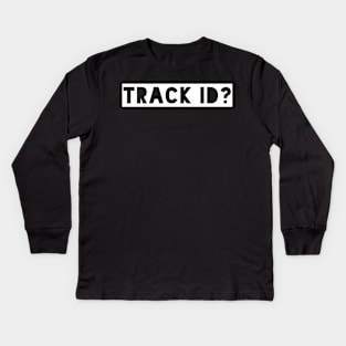 Track ID? Music Festival Design for Dance Music Lovers, EDM Fans and Ravers Kids Long Sleeve T-Shirt
